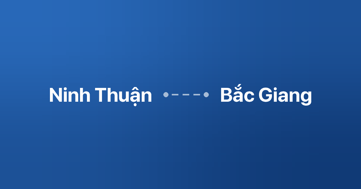 Xe ghép Ninh Thuận Bắc Giang 3 Xe ghép Ninh Thuận Bắc Giang