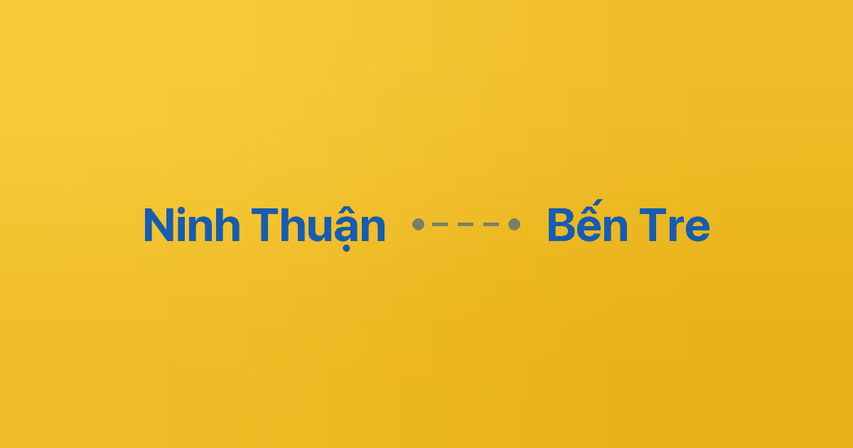 Xe ghép Ninh Thuận Bến Tre