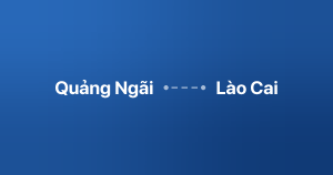 Xe ghép Quảng Ngãi Lào Cai