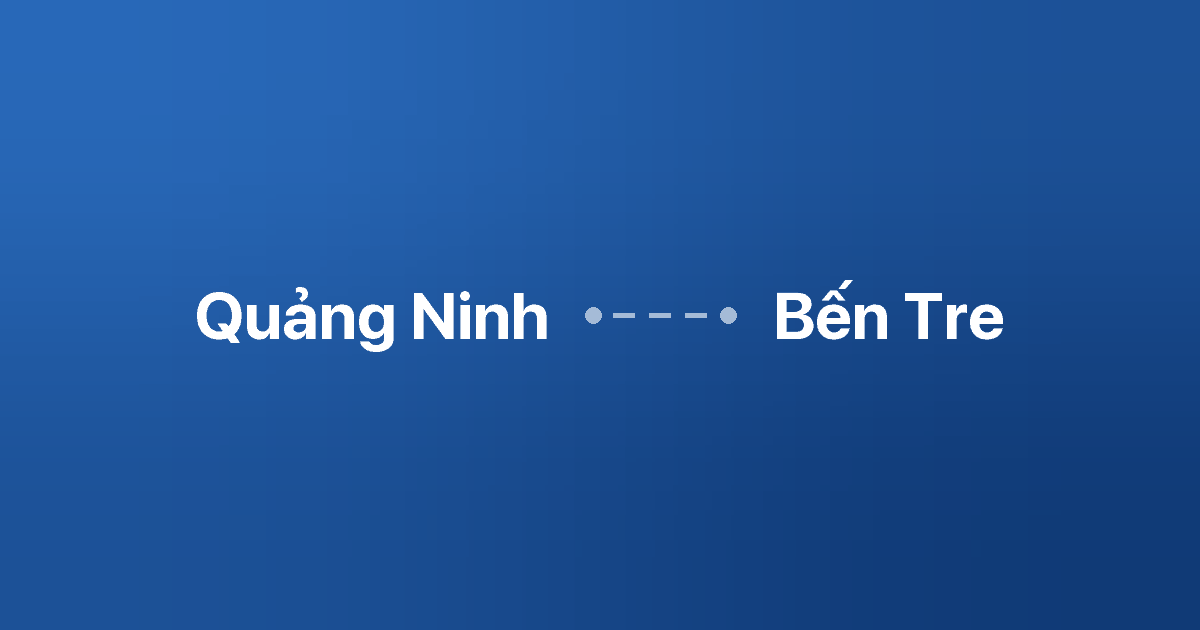 Xe ghép Quảng Ninh Bến Tre