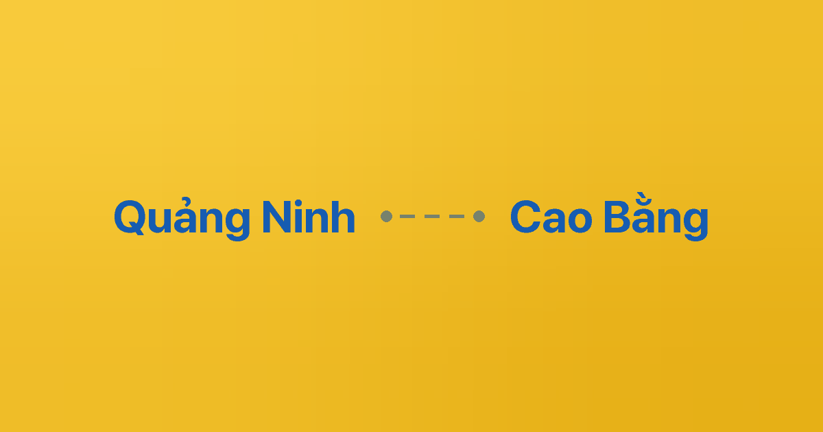 Xe ghép Quảng Ninh Cao Bằng