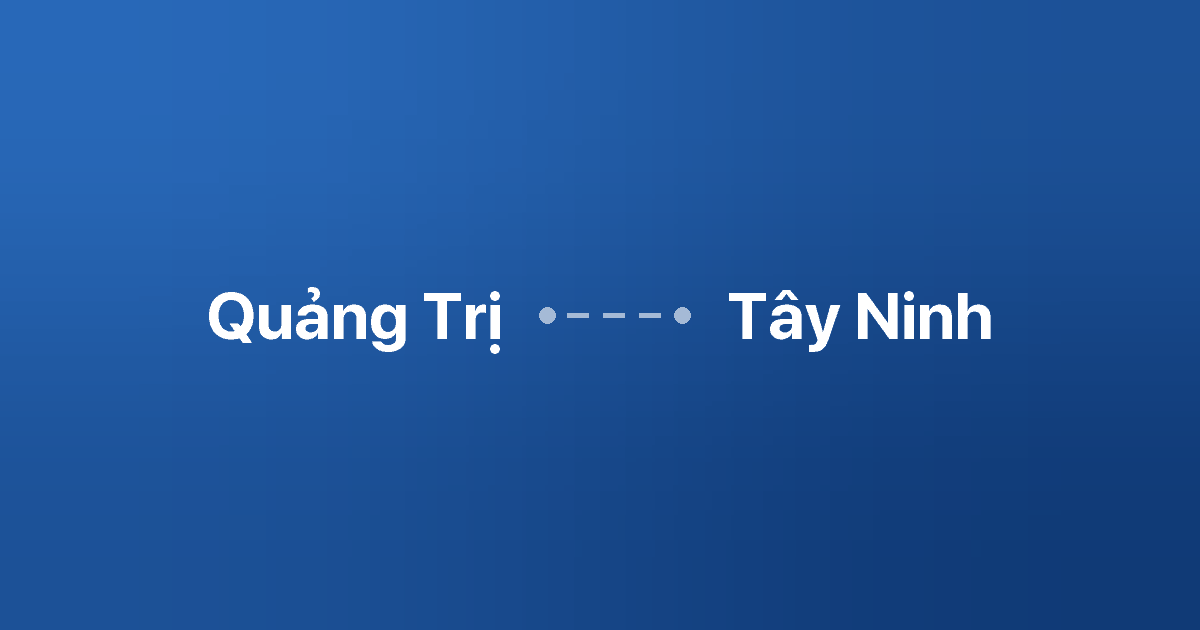 Xe ghép Quảng Trị Tây Ninh