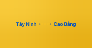 Xe ghép Tây Ninh Cao Bằng