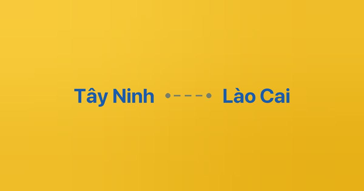 Xe ghép Tây Ninh Lào Cai