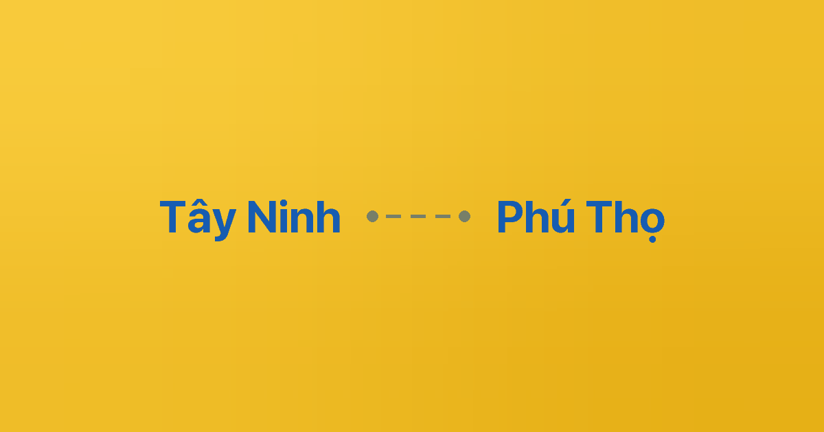 Xe ghép Tây Ninh Phú Thọ