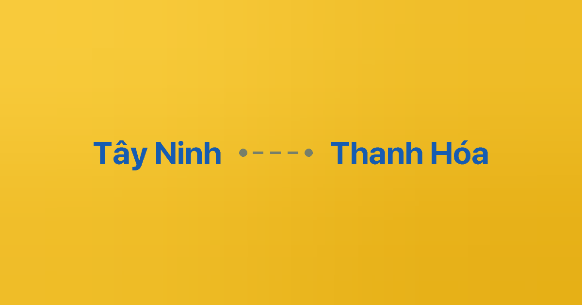 Xe ghép Tây Ninh Thanh Hóa 6 Xe ghép Tây Ninh Thanh Hóa