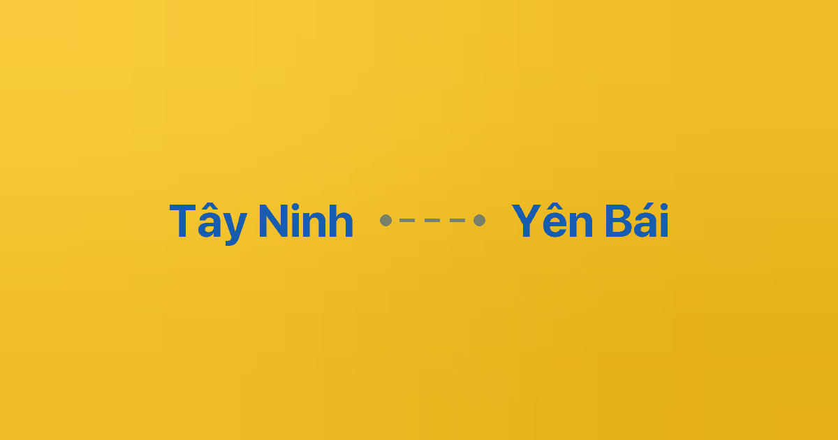 Xe ghép Tây Ninh Yên Bái