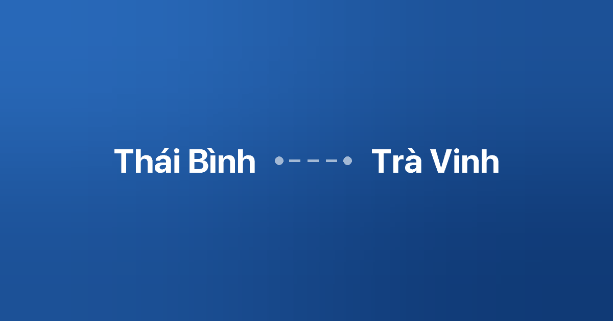 Xe ghép Thái Bình Trà Vinh 5 Xe ghép Thái Bình Trà Vinh