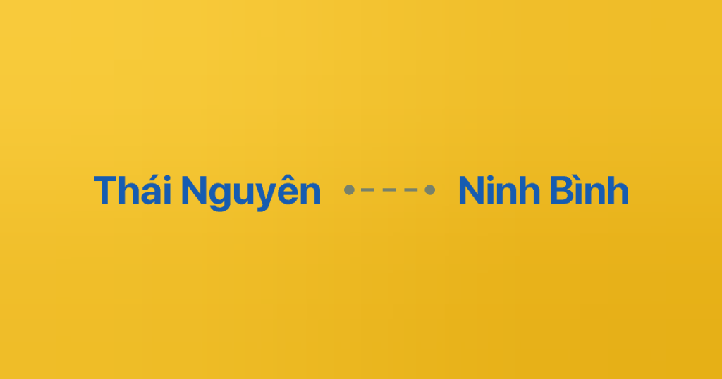 Xe Ghép Thái Nguyên Ninh Bình 3 Xe ghép Thái Nguyên Ninh Bình