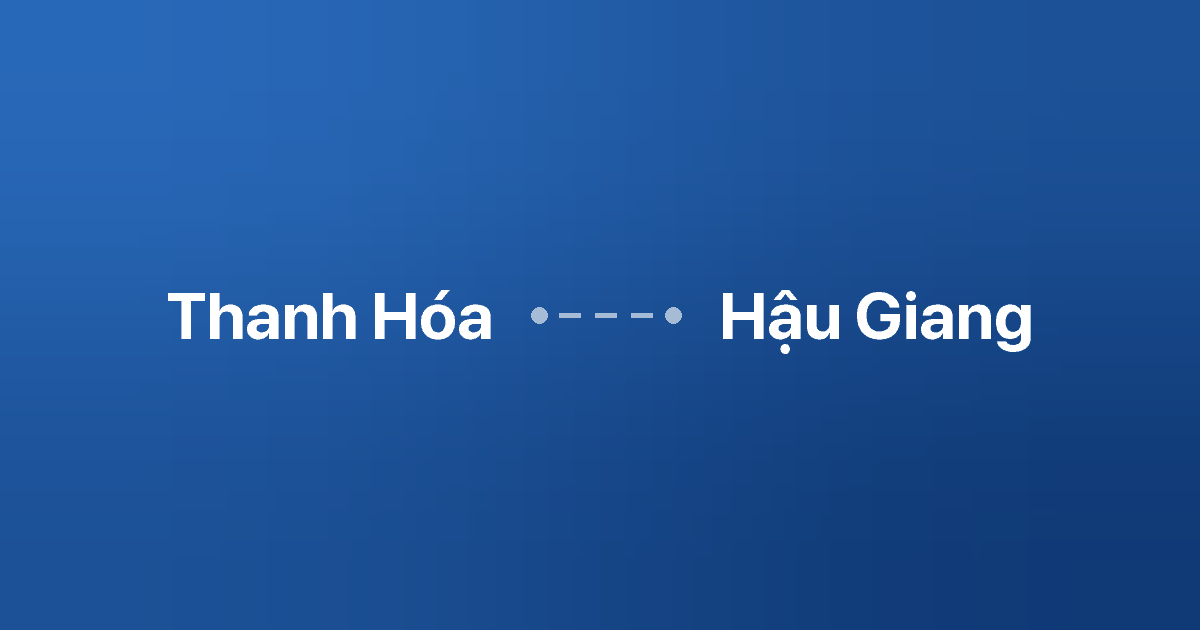 Xe ghép Thanh Hóa Hậu Giang 6 Xe ghép Thanh Hóa Hậu Giang