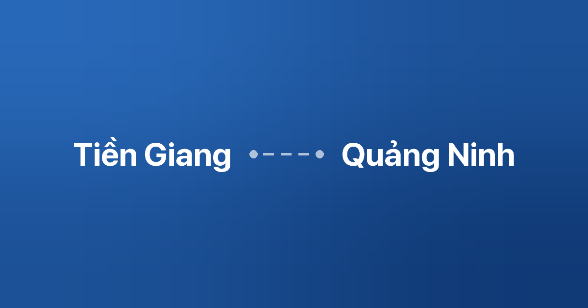 Xe ghép Tiền Giang Quảng Ninh