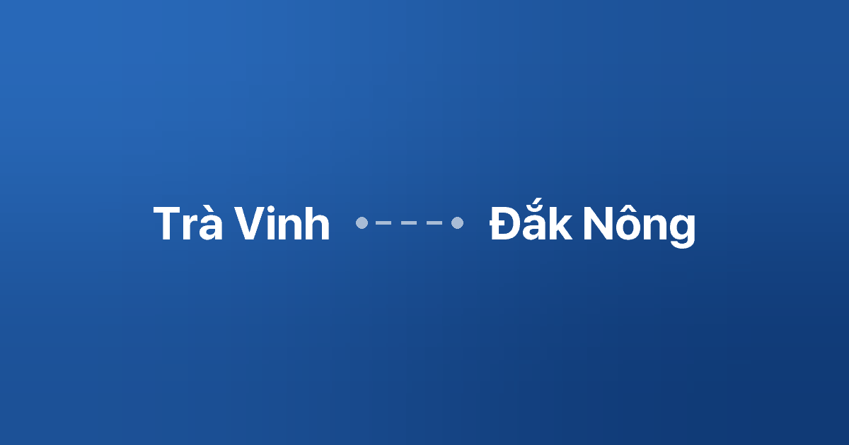 Xe ghép Trà Vinh Đắk Nông 6 Xe ghép Trà Vinh Đắk Nông