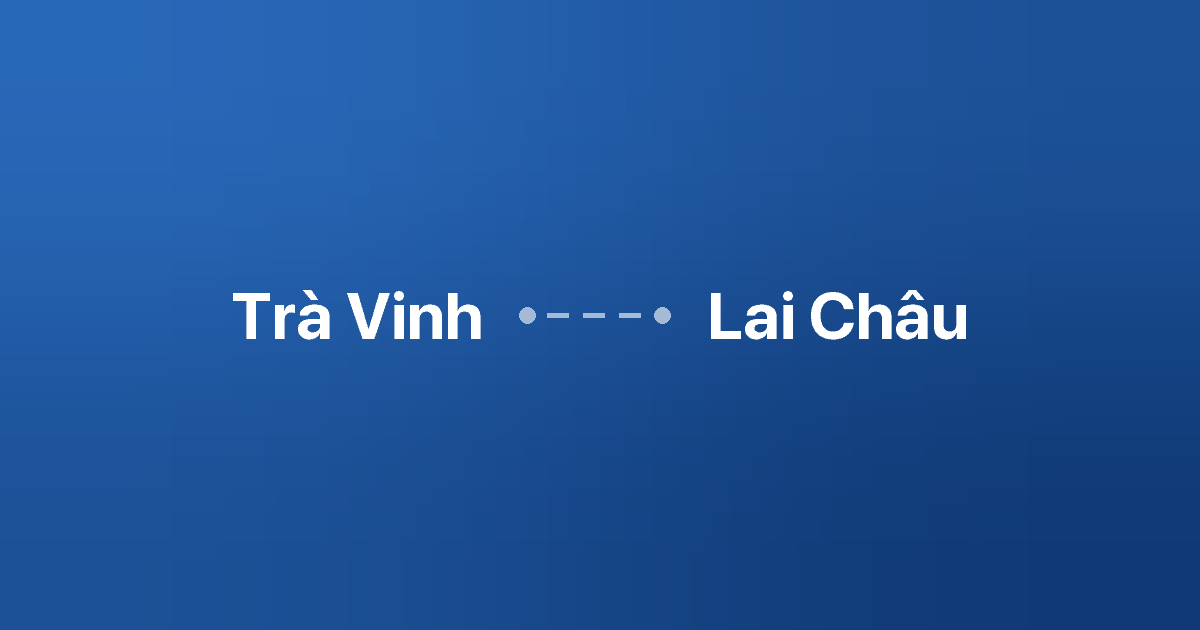 Xe ghép Trà Vinh Lai Châu