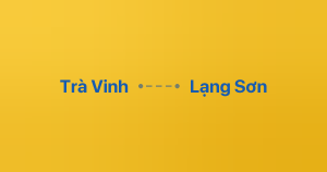 Xe ghép Trà Vinh Lạng Sơn