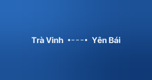 Xe ghép Trà Vinh Yên Bái