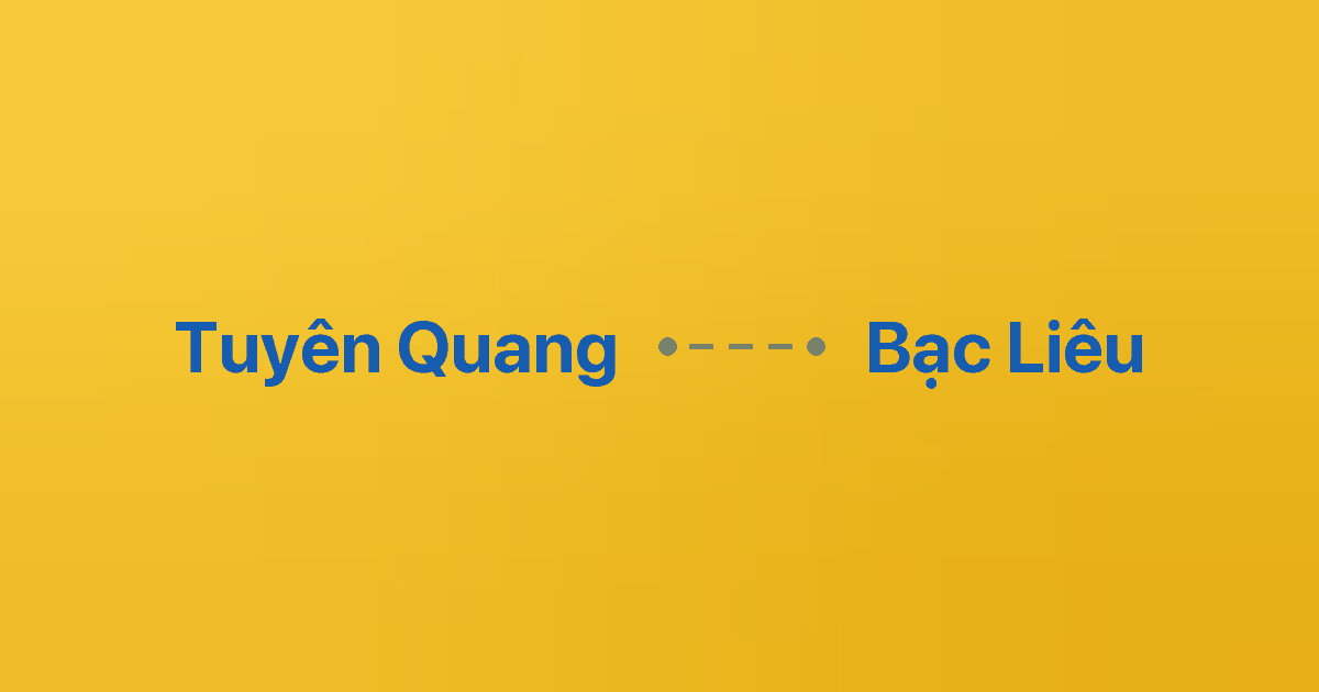 Xe ghép Tuyên Quang Bạc Liêu 3 Xe ghép Tuyên Quang Bạc Liêu
