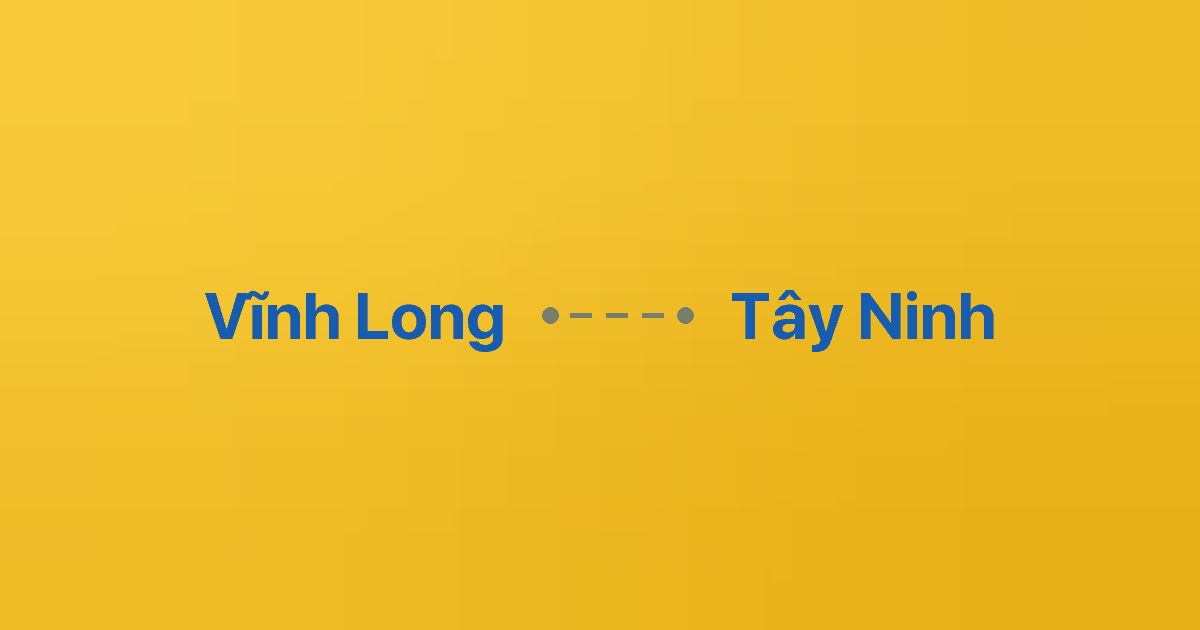 Xe ghép Vĩnh Long Tây Ninh