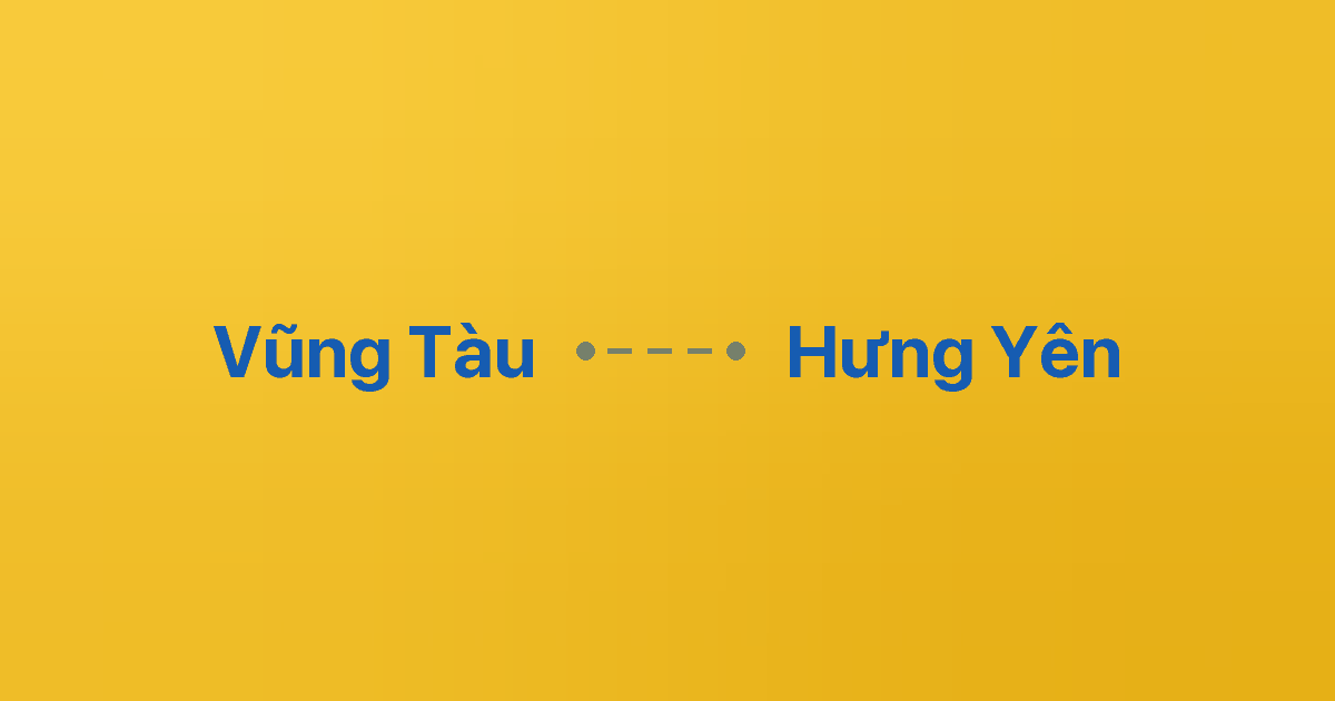 Xe ghép Vũng Tàu Hưng Yên
