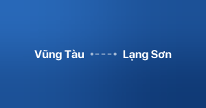 Xe ghép Vũng Tàu Lạng Sơn