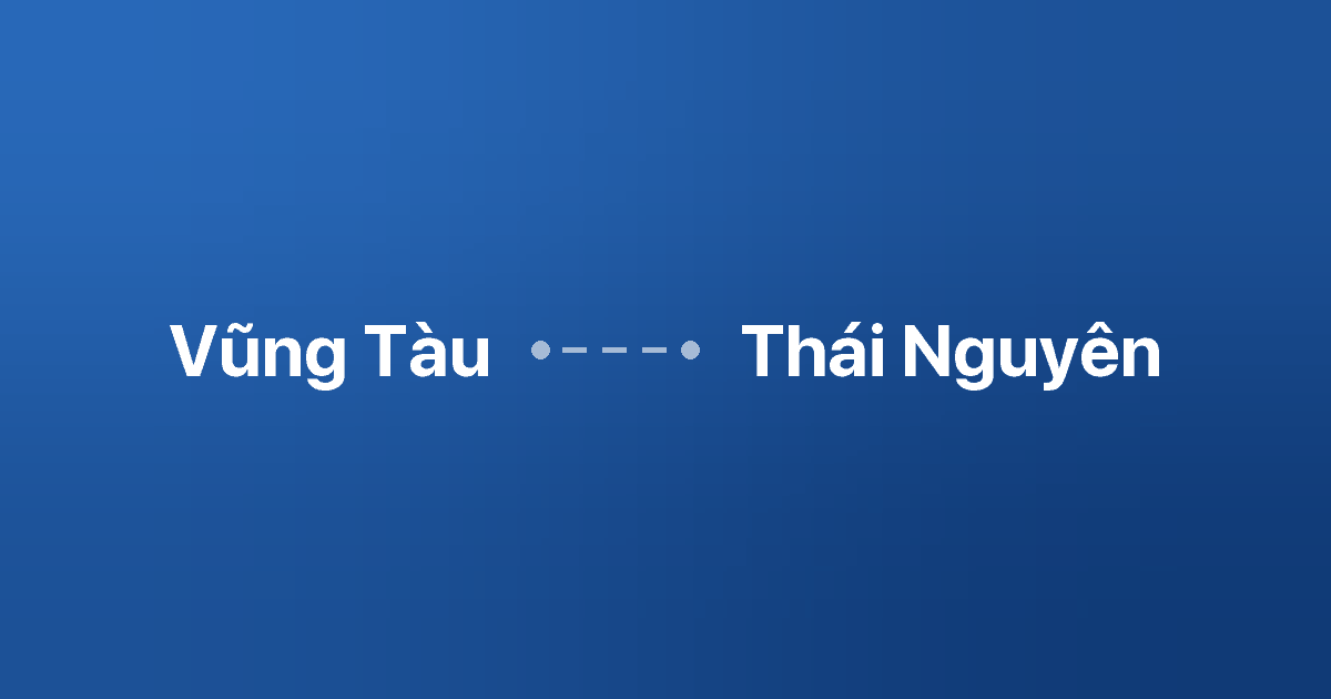 Xe ghép Vũng Tàu Thái Nguyên 1 Xe ghép Vũng Tàu Thái Nguyên