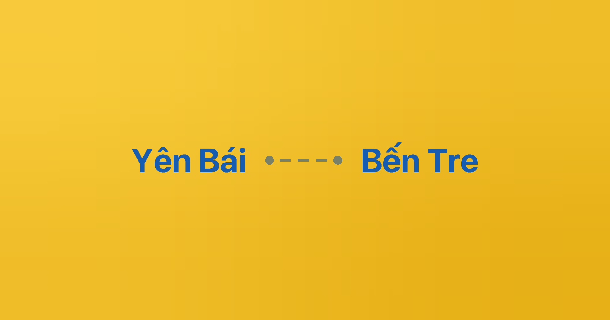 Xe ghép Yên Bái Bến Tre