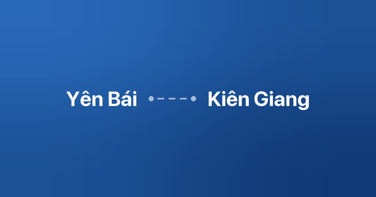 Xe ghép Yên Bái Kiên Giang 2 Xe ghép Yên Bái Kiên Giang