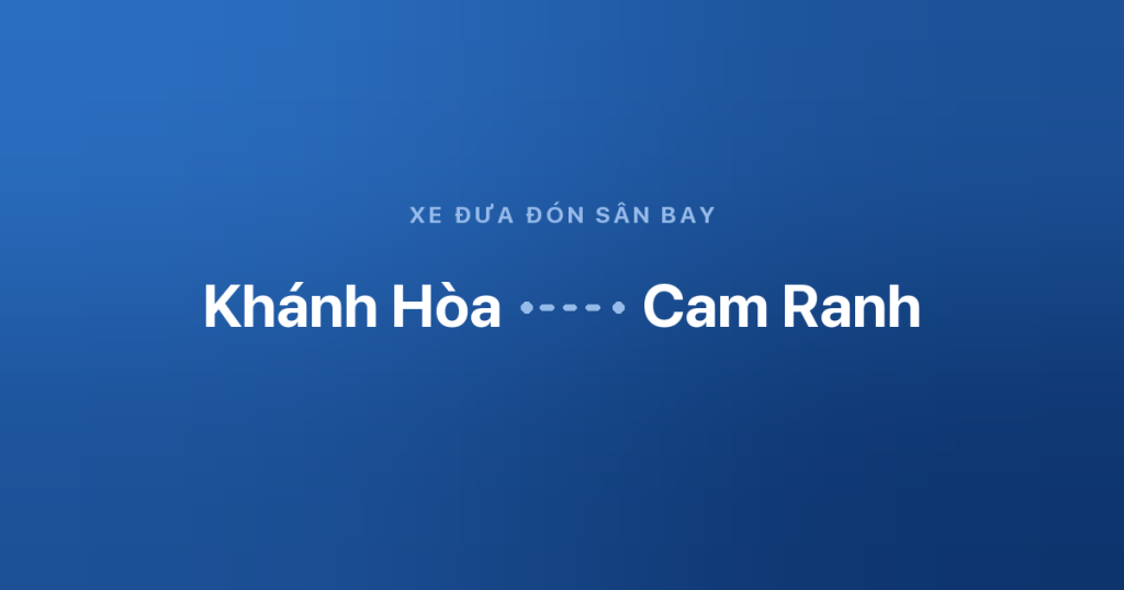 Xe sân bay Cam Ranh Khánh Hòa 4 Xe đưa đón sân bay Cam Ranh từ Khánh Hòa