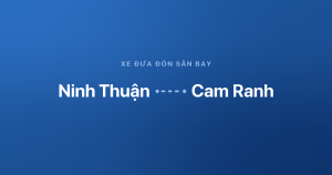 Xe đưa đón sân bay Cam Ranh từ Ninh Thuận