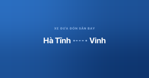 Xe đưa đón sân bay Vinh từ Hà Tĩnh