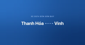 Xe đưa đón sân bay Vinh từ Thanh Hóa